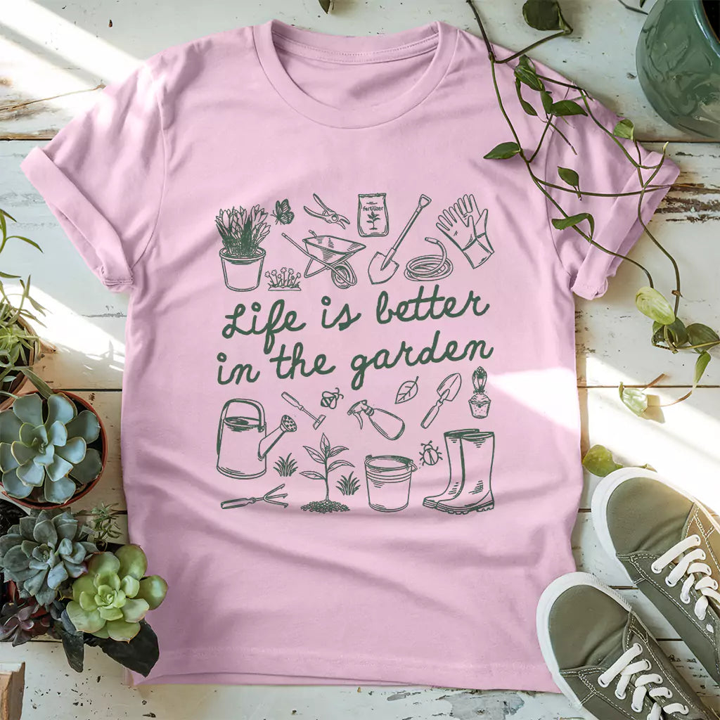 Life Is Better In Garden T-Shirt