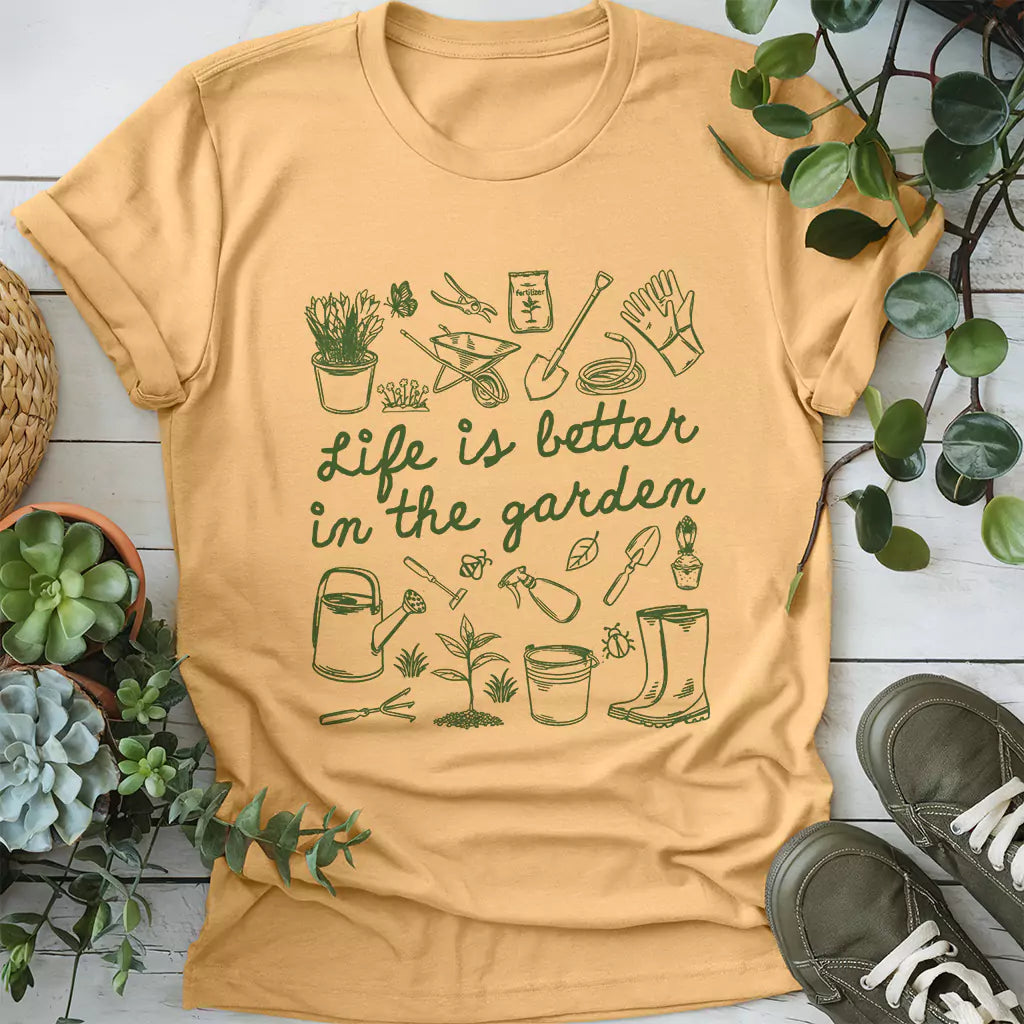 Life Is Better In Garden T-Shirt