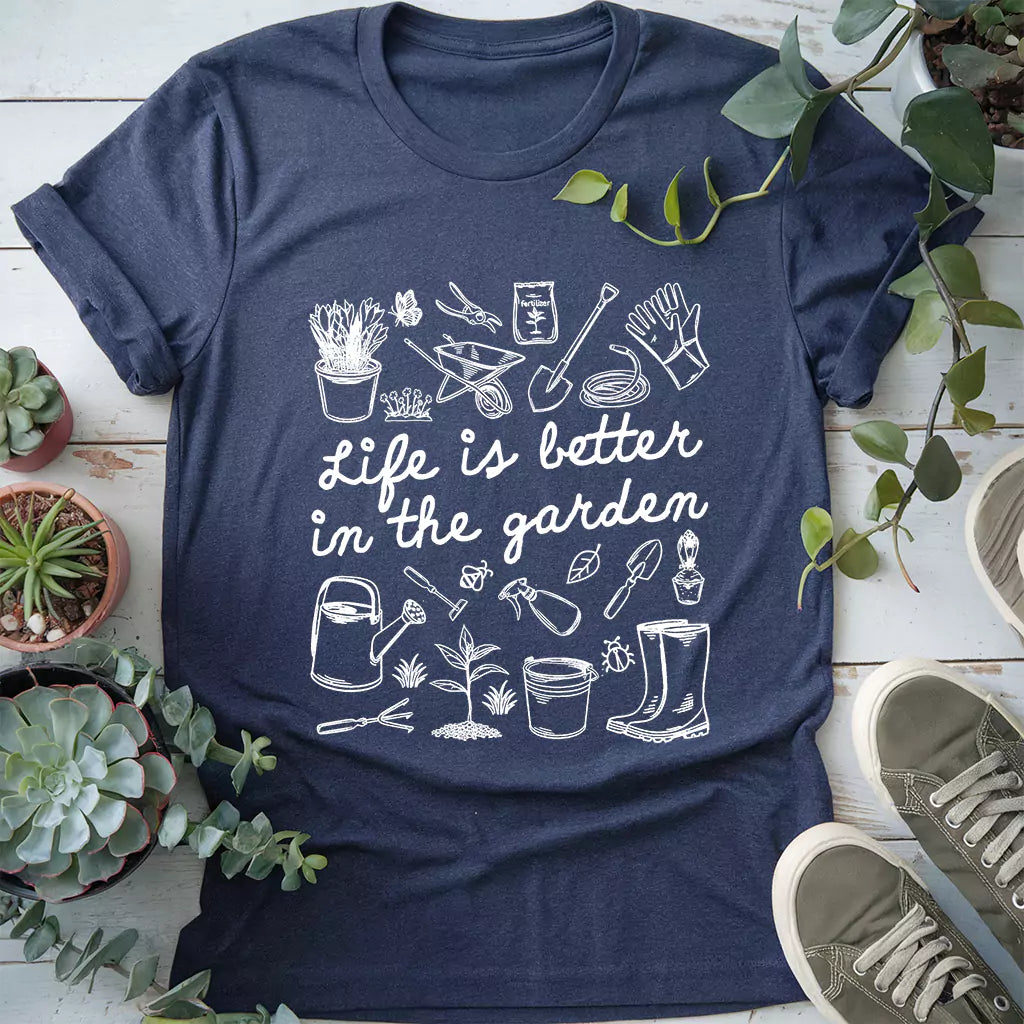 Life Is Better In Garden T-Shirt