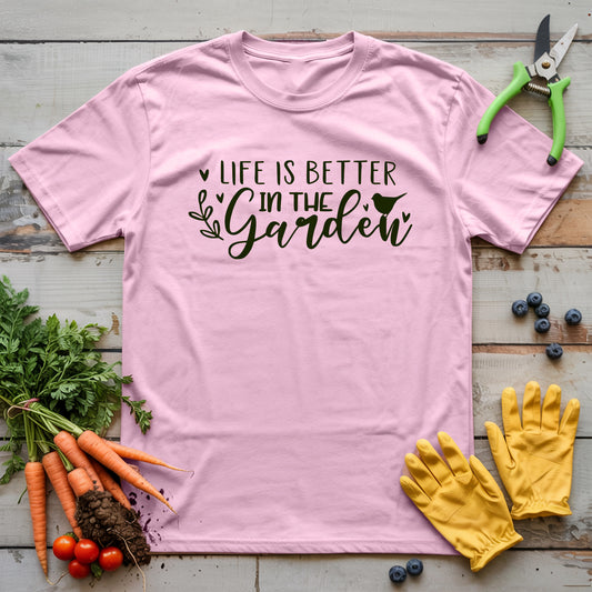 Life Better in Garden T-Shirt