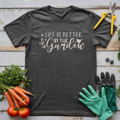 Life Better in Garden T-Shirt