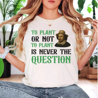 To Plant Or Not T-shirt