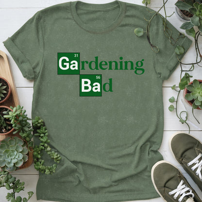 Gardening Bad T-shirt