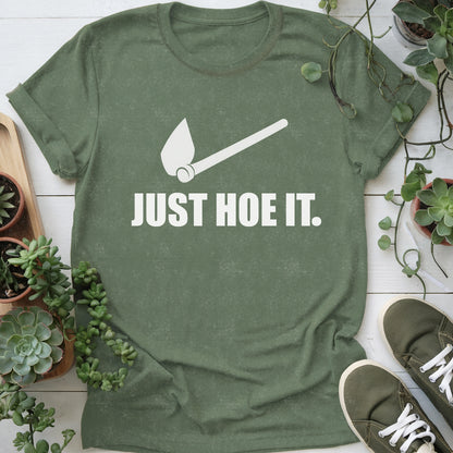 Just Hoe It T-shirt