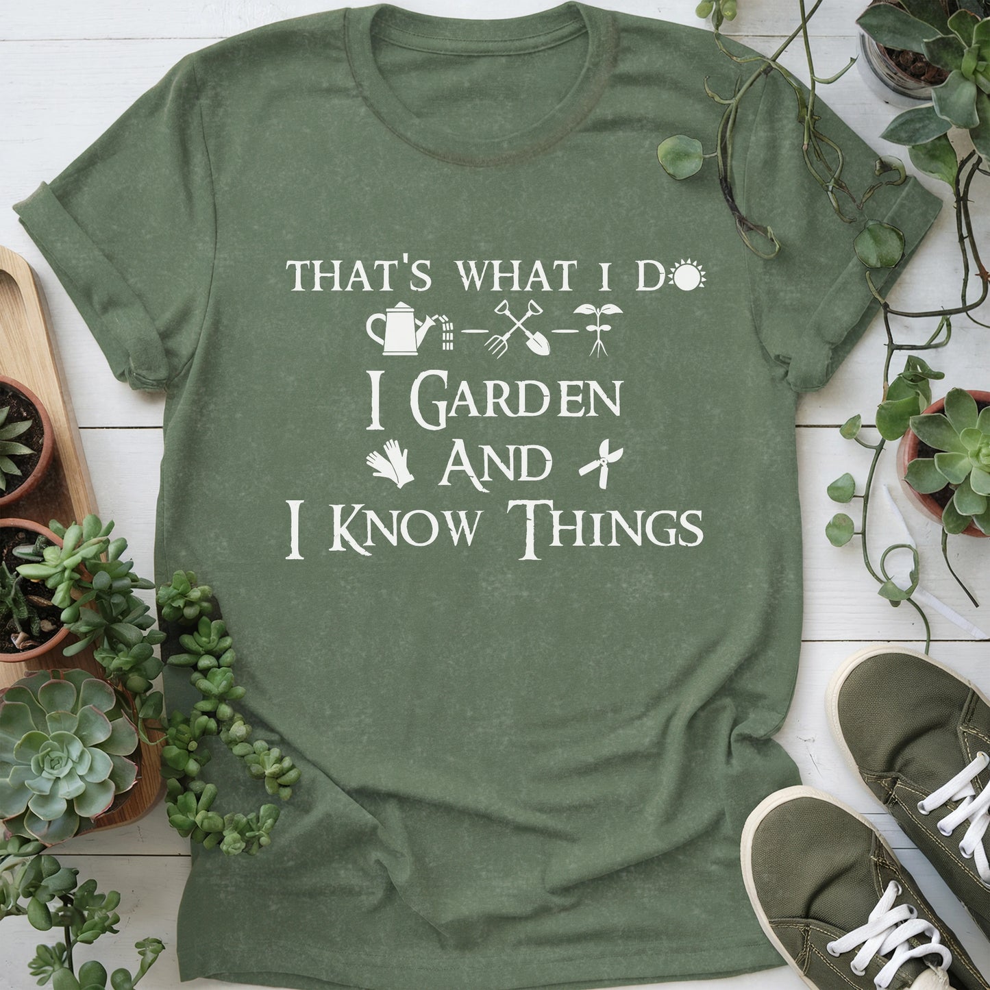 I Garden And I Know Things T-Shirt