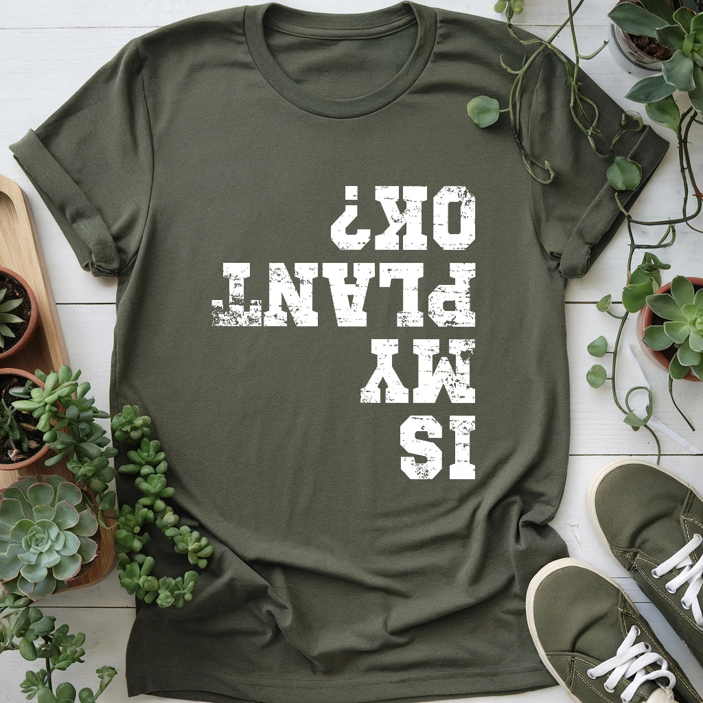 Is My Plant OK T-shirt