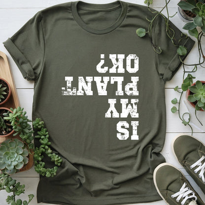 Is My Plant OK T-shirt