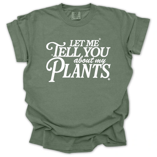 Let Me Tell You About Plants T-Shirt
