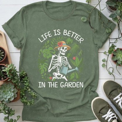 Life Is Better In Garden T-shirt