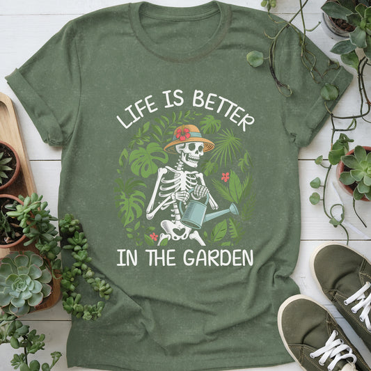 Life Is Better In Garden T-shirt