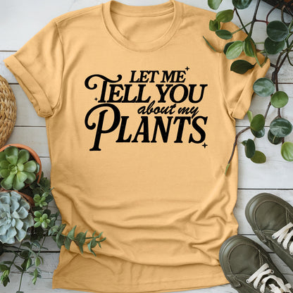 Let Me Tell You About Plants T-Shirt