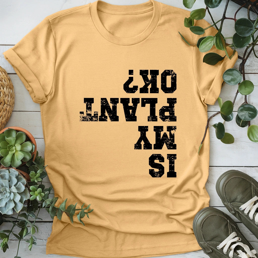 Is My Plant OK T-shirt