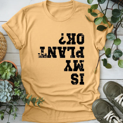 Is My Plant OK T-shirt