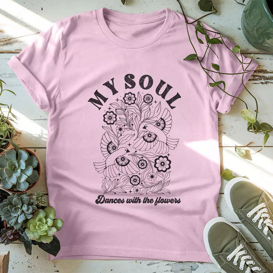 My Soul Dances With Flowers T-Shirt