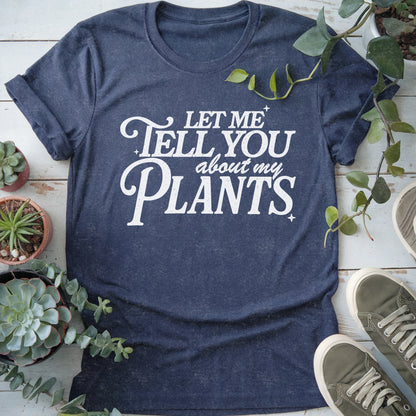 Let Me Tell You About Plants T-Shirt