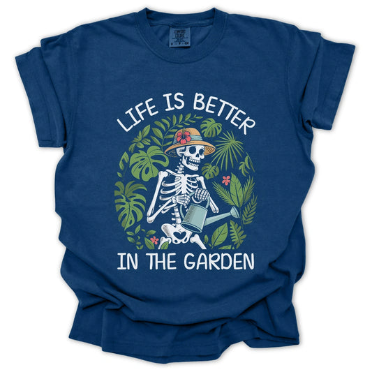 Life Is Better In Garden T-shirt