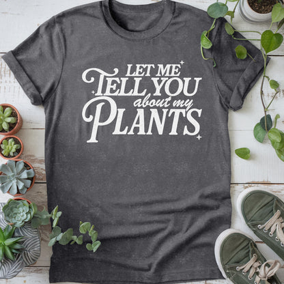 Let Me Tell You About Plants T-Shirt