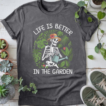 Life Is Better In Garden T-shirt