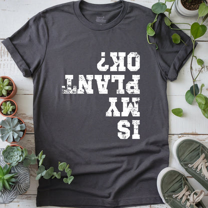 Is My Plant OK T-shirt
