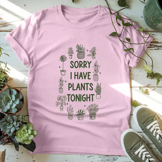 Sorry I Have Plants T-Shirt