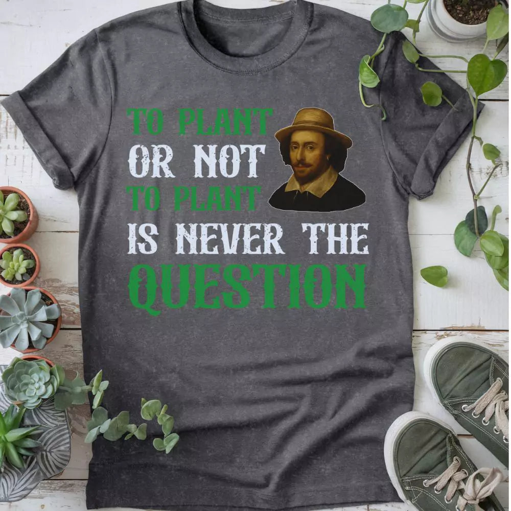 To Plant Or Not T-shirt