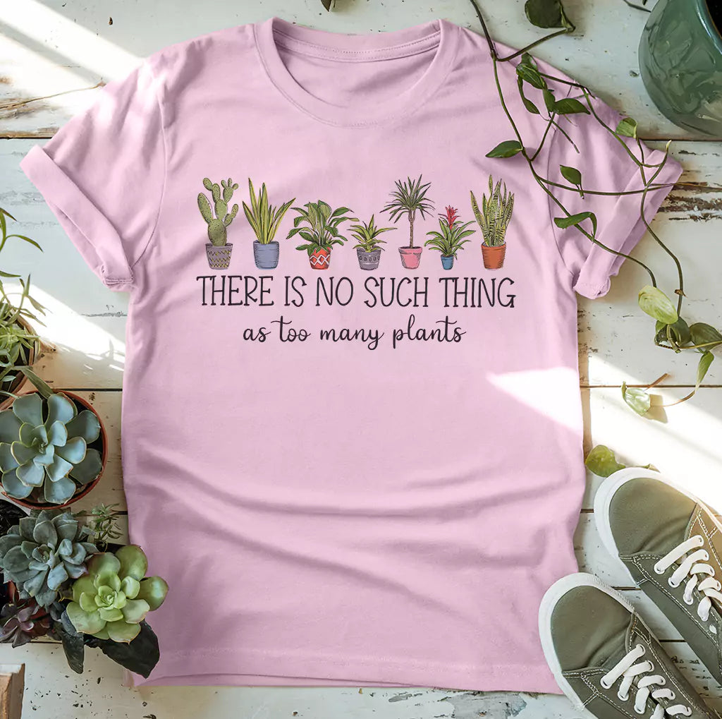 Too Many Plants T-Shirt