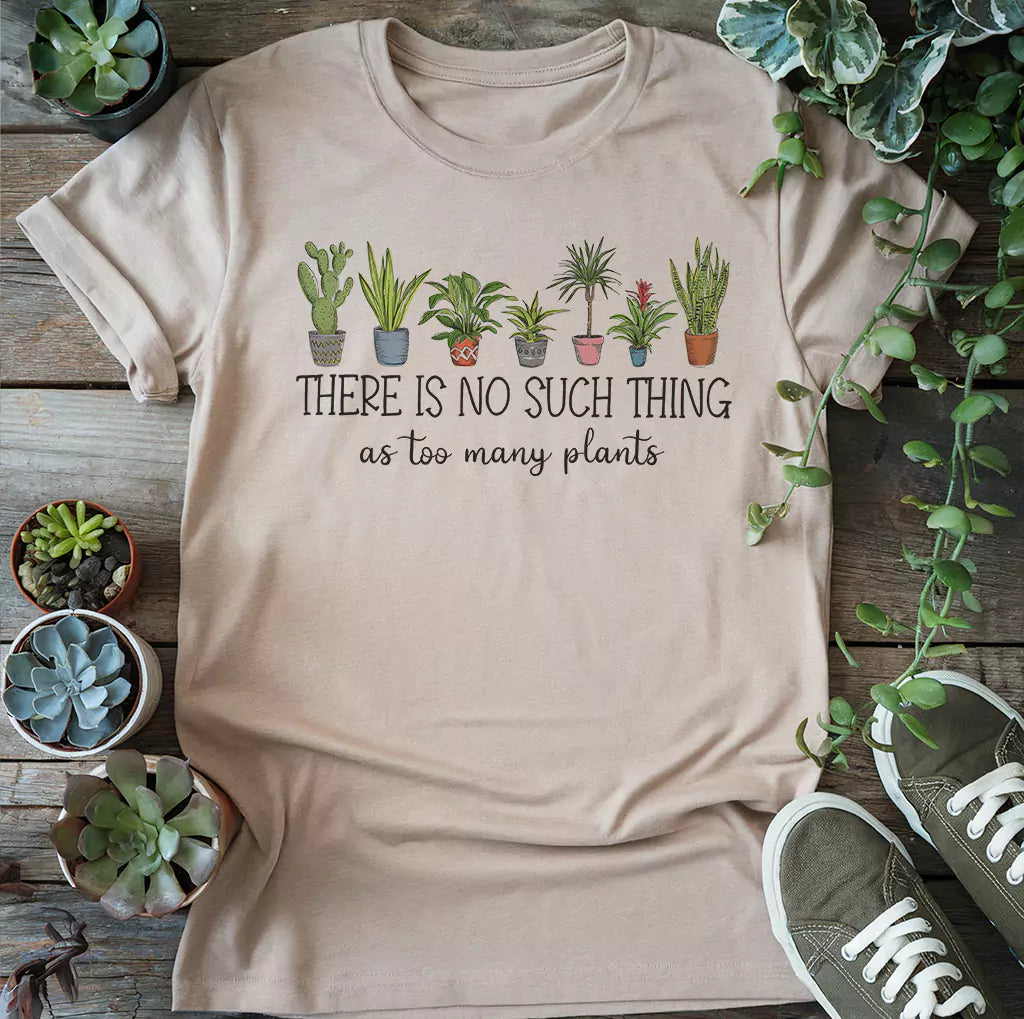 Too Many Plants T-Shirt