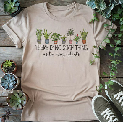 Too Many Plants T-Shirt