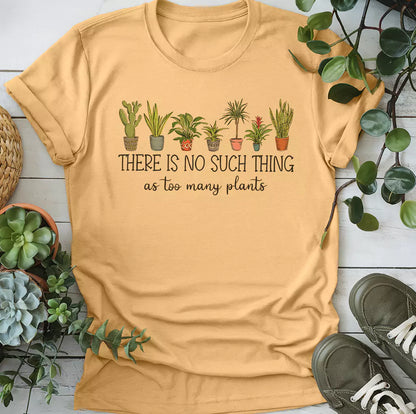 Too Many Plants T-Shirt