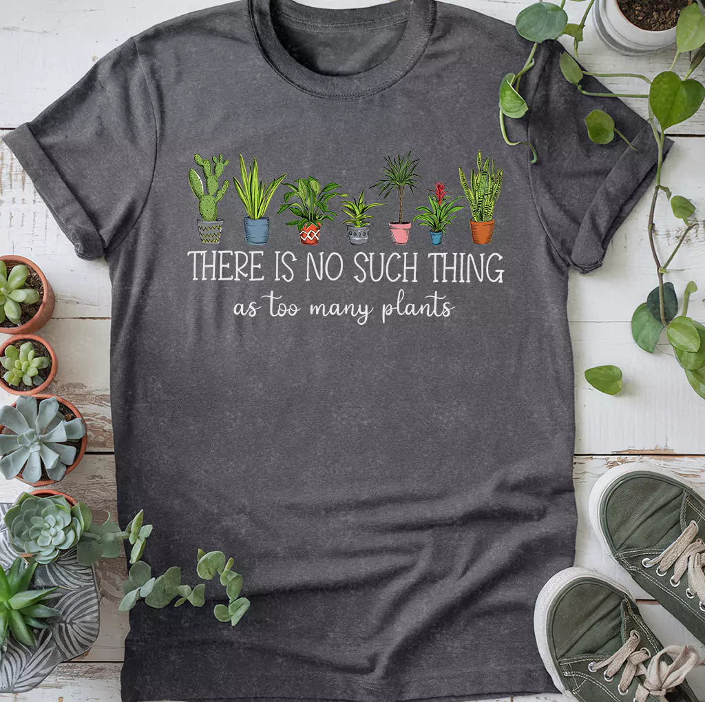 Too Many Plants T-Shirt