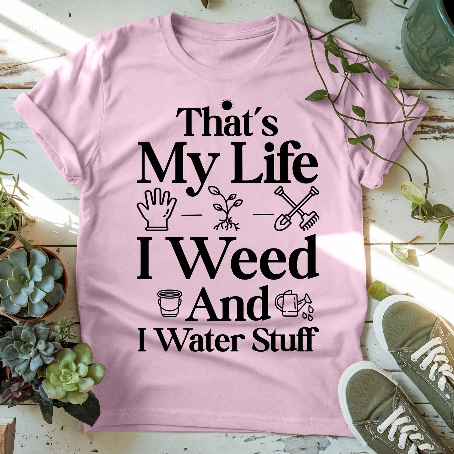 I Weed And Water Stuff T-Shirt