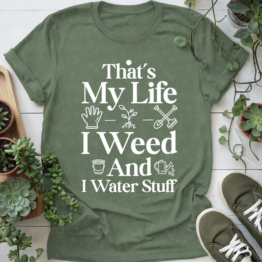 I Weed And Water Stuff T-Shirt