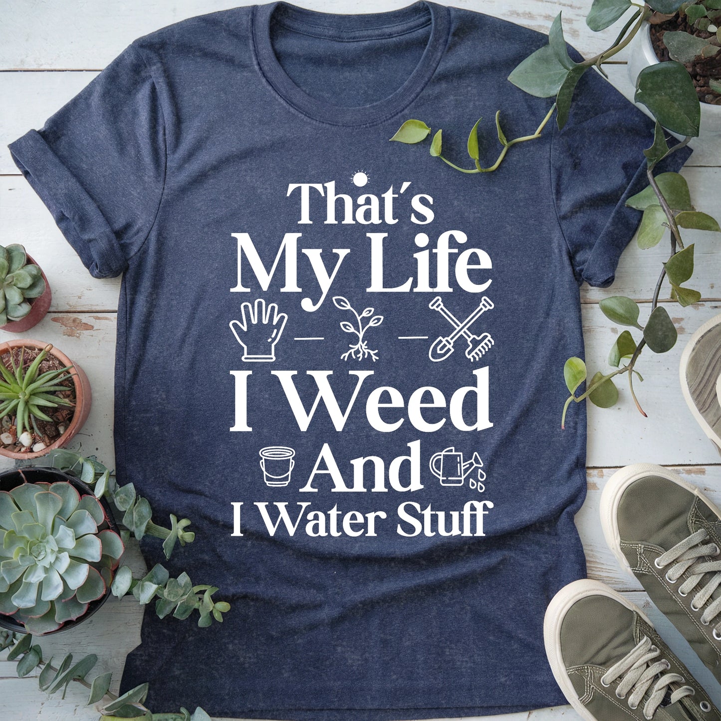 I Weed And Water Stuff T-Shirt