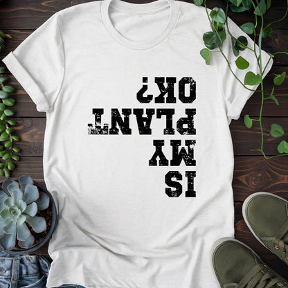 Is My Plant OK T-shirt